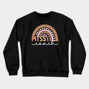 MTSS Coach MTSS Team Support MTSS Teacher Crewneck Sweatshirt